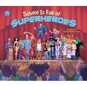 School Is Full of Superheroes -- Michael Dahl